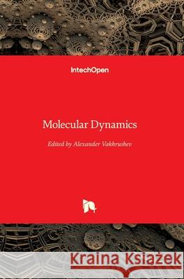 Molecular Dynamics Alexander Vakhrushev 9781789235241 Intechopen - książka