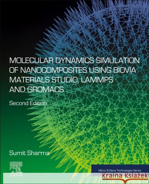 Molecular Dynamics Simulation of Nanocomposites using BIOVIA Materials Studio, Lammps and Gromacs Sumit (Assistant Professor, Dr. B R Ambedkar National Institute of Technology Jalandhar, India) Sharma 9780443267048 Elsevier - Health Sciences Division - książka