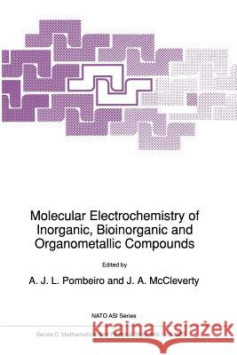 Molecular Electrochemistry of Inorganic, Bioinorganic and Organometallic Compounds A. J. L. Pombeiro                        J. a. McCleverty 9789401047104 Springer - książka