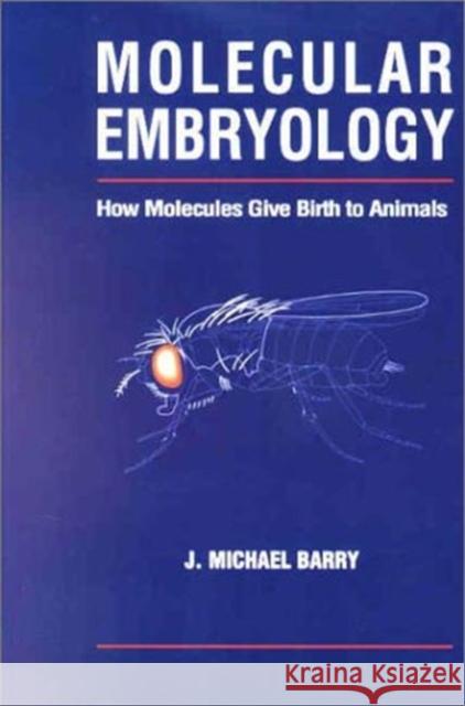 Molecular Embryology: How Molecules Give Birth to Animals Barry, Michael J. 9781560329367 Taylor & Francis Group - książka