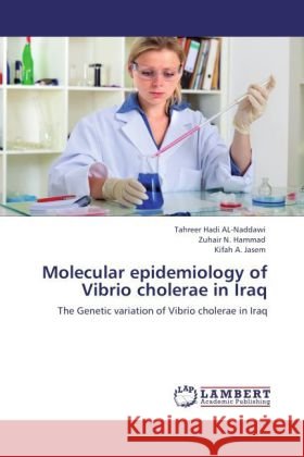 Molecular epidemiology of Vibrio cholerae in Iraq Al-Naddawi, Tahreer Hadi, Hammad, Zuhair N., Jasem, Kifah A. 9783847339182 LAP Lambert Academic Publishing - książka