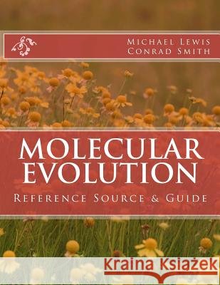 Molecular Evolution: Reference Source & Guide Michael Lewis Conrad Smith 9781523247349 Createspace Independent Publishing Platform - książka