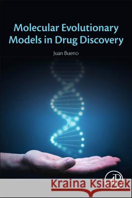 Molecular Evolutionary Models in Drug Discovery Juan Bueno 9780128176139 Academic Press - książka