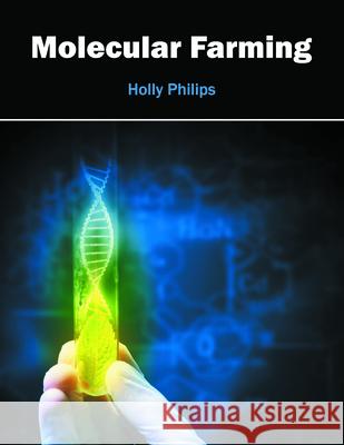 Molecular Farming Holly Philips 9781682860533 Syrawood Publishing House - książka