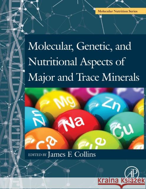 Molecular, Genetic, and Nutritional Aspects of Major and Trace Minerals James F. Collins 9780128021682 Academic Press - książka