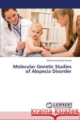 Molecular Genetic Studies of Alopecia Disorder Ahmed Muhammad Saad 9783659421266 LAP Lambert Academic Publishing - książka