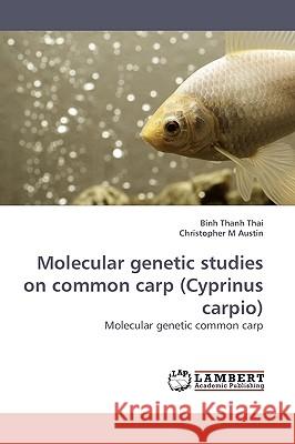 Molecular genetic studies on common carp (Cyprinus carpio) Thanh Thai, Binh 9783838311722 LAP Lambert Academic Publishing AG & Co KG - książka