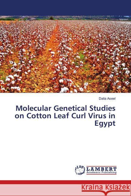 Molecular Genetical Studies on Cotton Leaf Curl Virus in Egypt Aseel, Dalia 9786138386575 LAP Lambert Academic Publishing - książka