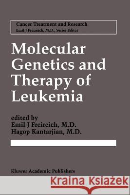 Molecular Genetics and Therapy of Leukemia Emil J. Freireich Hagop Kantarjian 9781461285373 Springer - książka