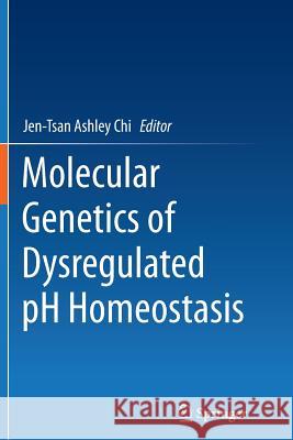 Molecular Genetics of Dysregulated PH Homeostasis Chi, Jen-Tsan Ashley 9781493953172 Springer - książka