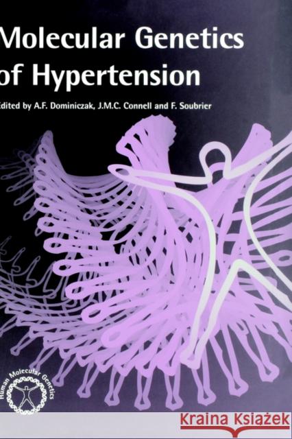 Molecular Genetics of Hypertension A. F. Dominiczak J. M. C. Connell Florent Soubrier 9780122204302 Academic Press - książka