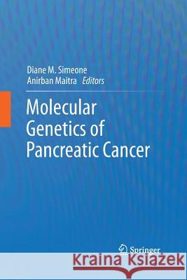 Molecular Genetics of Pancreatic Cancer Diane M. Simeone Anirban Maitra 9781489994356 Springer - książka