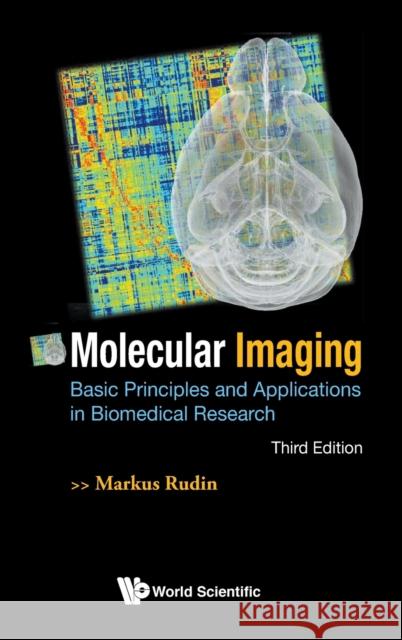 Molecular Imaging: Basic Principles and Applications in Biomedical Research (Third Edition) Rudin, Markus 9781786346841 World Scientific Publishing Europe Ltd - książka