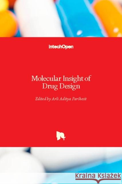 Molecular Insight of Drug Design Arli Aditya Parikesit 9781789236323 Intechopen - książka