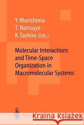 Molecular Interactions and Time-Space Organization in Macromolecular Systems: Proceedings of the Oums'98, Osaka, Japan, 3-6 June, 1998 Morishima, Yotaro 9783642643125 Springer - książka