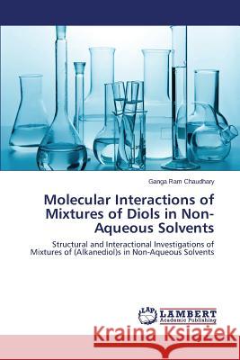 Molecular Interactions of Mixtures of Diols in Non-Aqueous Solvents Chaudhary Ganga Ram 9783659615382 LAP Lambert Academic Publishing - książka