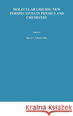 Molecular Liquids: New Perspectives in Physics and Chemistry Jose Teixeira 9780792319344 Springer - książka