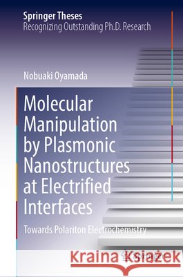 Molecular Manipulation by Plasmonic Nanostructures at Electrified Interfaces Oyamada, Nobuaki 9789819211869 Springer Verlag, Singapore - książka