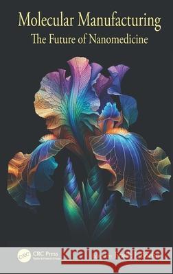 Molecular Manufacturing: The Future of Nanomedicine Frank Boehm 9781138632004 CRC Press - książka