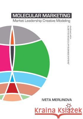 Molecular Marketing: Market Leadership Creative Modeling Iveta Merlinova 9781484023891 Createspace - książka