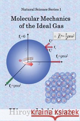 Molecular Mechanics of the Ideal Gas Hiroyuki Aizawa 9781539829676 Createspace Independent Publishing Platform - książka