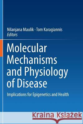 Molecular Mechanisms and Physiology of Disease: Implications for Epigenetics and Health Maulik, Nilanjana 9781493946235 Springer - książka