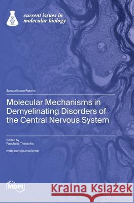 Molecular Mechanisms in Demyelinating Disorders of the Central Nervous System Paschalis Theotokis 9783725842759 Mdpi AG - książka