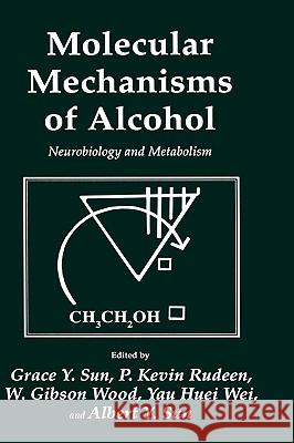 Molecular Mechanisms of Alcohol: Neurobiology and Metabolism Sun, Grace Y. 9780896031708 Humana Press - książka