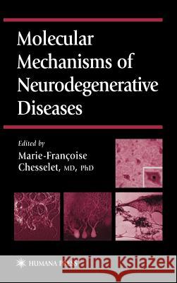 Molecular Mechanisms of Neurodegenerative Diseases Marie-Francoise Chesselet 9780896038042 Humana Press - książka