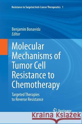 Molecular Mechanisms of Tumor Cell Resistance to Chemotherapy: Targeted Therapies to Reverse Resistance Bonavida, Benjamin 9781489988416 Springer - książka