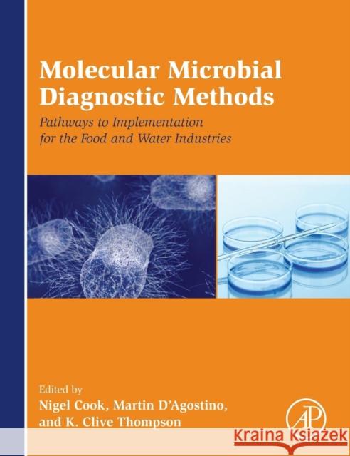 Molecular Microbial Diagnostic Methods: Pathways to Implementation for the Food and Water Industries Cook, Nigel D'Agostino, Martin Thompson, K. Clive 9780124169999 Elsevier Science - książka