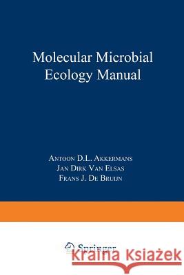 Molecular Microbial Ecology Manual Antoon D. L. Akkermans Jan Dirk Van Elsas Frans J. De Bruijn 9789401176606 Springer - książka