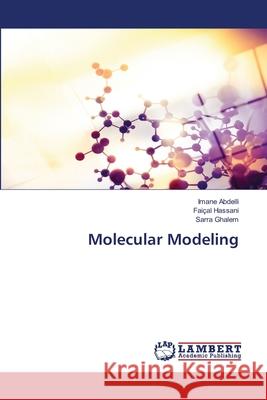 Molecular Modeling Abdelli, Imane, Hassani, Faiçal, Ghalem, Sarra 9786209473838 LAP Lambert Academic Publishing - książka