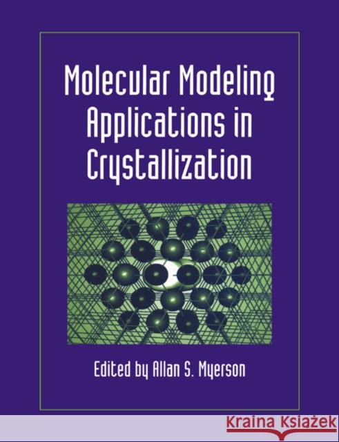 Molecular Modeling Applications in Crystallization Allan S. Myerson 9780521019514 Cambridge University Press - książka