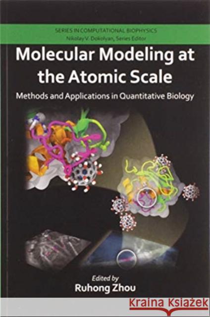 Molecular Modeling at the Atomic Scale: Methods and Applications in Quantitative Biology Ruhong Zhou 9780367576073 CRC Press - książka