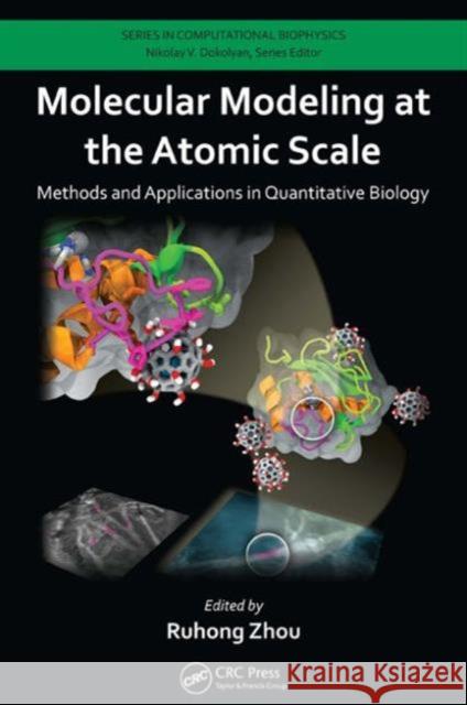 Molecular Modeling at the Atomic Scale: Methods and Applications in Quantitative Biology Ruhong Zhou 9781466562950 CRC Press - książka