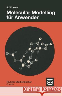 Molecular Modelling Für Anwender: Anwendung Von Kraftfeld- Und Mo-Methoden in Der Organischen Chemie Kunz, Roland 9783519135111 Vieweg+teubner Verlag - książka