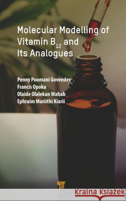 Molecular Modelling of Vitamin B12 and Its Analogues Penny Govender Francis Opoku Olaide Wahab 9789814877589 Jenny Stanford Publishing - książka