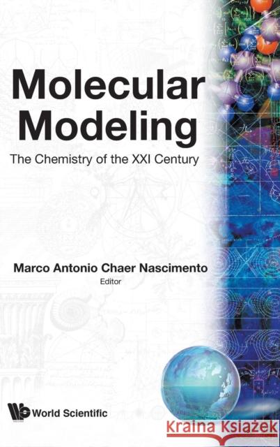 Molecular Modelling: The Chemistry of the 21st Century Nascimento, Marco Antonio Chaer 9789810216207 World Scientific Publishing Company - książka