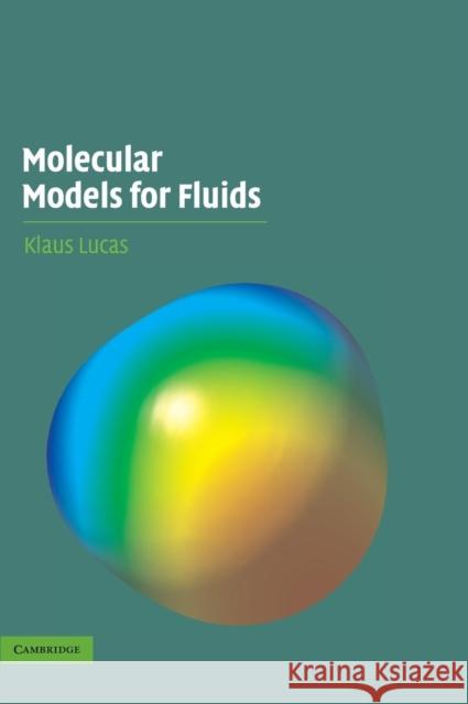 Molecular Models for Fluids Klaus Lucas (Aachen University of Technology) 9780521852401 Cambridge University Press - książka