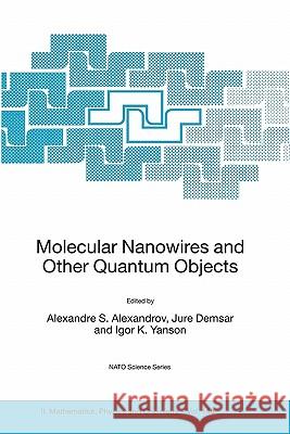 Molecular Nanowires and Other Quantum Objects Alexandre S. Alexandrov 9781402020698  - książka