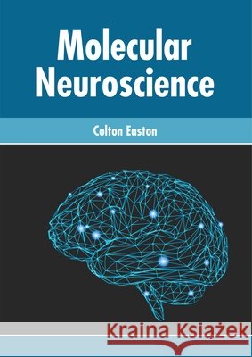 Molecular Neuroscience Colton Easton 9781632428455 Foster Academics - książka