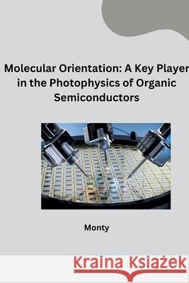 Molecular Orientation: A Key Player in the Photophysics of Organic Semiconductors Monty 9783384273475 Tredition Gmbh - książka