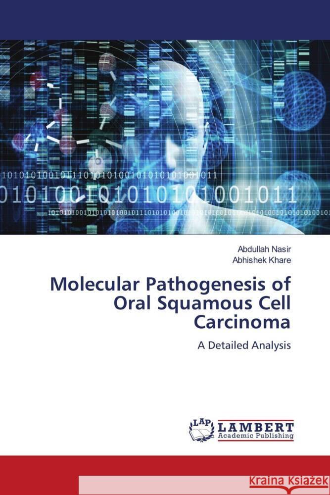 Molecular Pathogenesis of Oral Squamous Cell Carcinoma Nasir, Abdullah, Khare, Abhishek 9786204743554 LAP Lambert Academic Publishing - książka