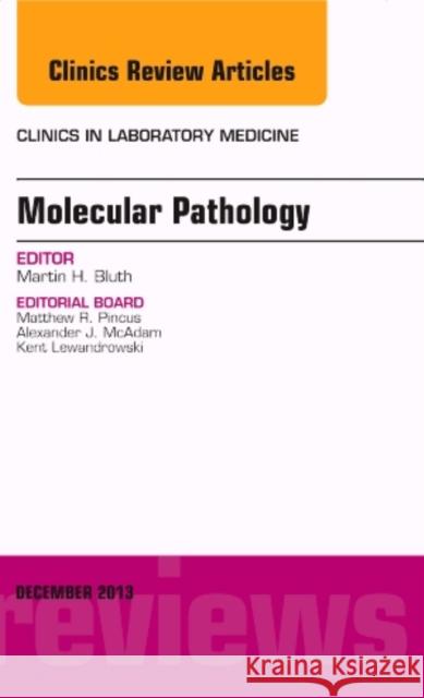 Molecular Pathology, an Issue of Clinics in Laboratory Medicine: Volume 33-4 Bluth, Martin H. 9780323261043 Elsevier - książka