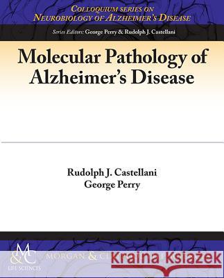 Molecular Pathology of Alzheimer's Disease Rudy Castellani George Perry 9781615046386 Biota Publishing - książka