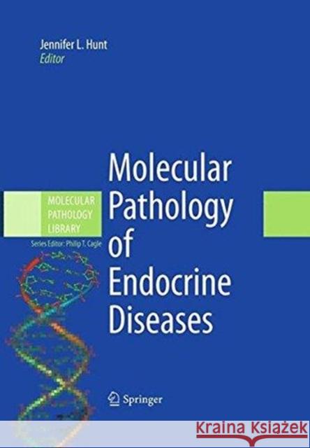 Molecular Pathology of Endocrine Diseases Jennifer L. Hunt Philip T. Cagle 9781489979148 Springer - książka
