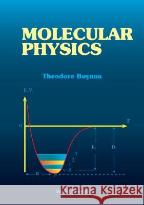 Molecular Physics Theodore Buyana 9789810208318 WORLD SCIENTIFIC PUBLISHING CO PTE LTD - książka