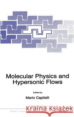 Molecular Physics and Hypersonic Flows M. Capitelli 9780792340553 Kluwer Academic Publishers - książka