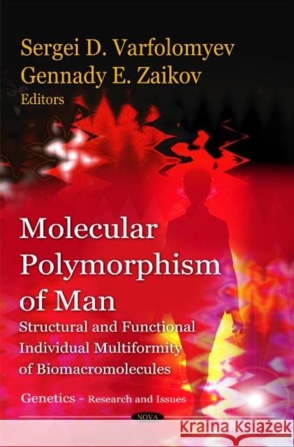 Molecular Polymorphism of Man: Structural & Functional Individual Multiformity of Biomacromolecules Sergei D Varfolomyev, Gennady E Zaikov 9781607418436 Nova Science Publishers Inc - książka